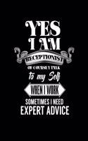 Yes I Am Receptionist of Course I Talk to My Self When I Work Sometimes I Need Expert Advice