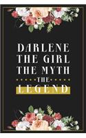 Darlene The Girl The Myth The Legend: Lined Notebook / Journal Gift, 120 Pages, 6x9, Matte Finish, Soft Cover