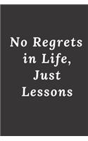 No Regrets in Life, Just Lessons: 120 Lined Pages Notebook