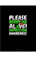 Please Berry Me Alive! Depression Awareness