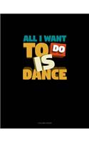 All I Want To Do Is Dance: 3 Column Ledger