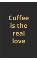 COFFEE is the real love journal - 6"x 9" notebook - the perfect gift for your friend and for coffe lovers.