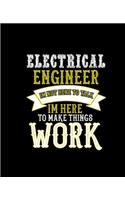 Electrical Im Not Here to Talk Im Here to Make Things Work