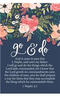 Go and Do 1 Nephi 3: 7: Floral 2020 Youth Theme 6"x9" Journal, No Prompt Lined Blank Notebook, Young Women Theme Church Journal