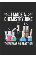 I Made A Chemistry Joke: Graph Paper Notebook (6" x 9" - 120 pages) Chemistry Notebook Design for Gift / Daily Journals / School