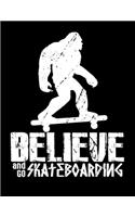 Believe And Go Skateboarding