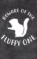 Beware Of The Fluffy One Notebook Journal: 110 Blank Lined Papers - 6x9 Personalized Customized Notebook Journal Gift For Chipmunk Owners and Lovers