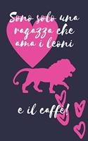 Sono solo una ragazza che ama i leoni e il caffè