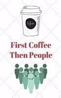 First Coffee Then People