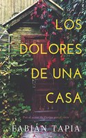 Los Dolores de Una Casa