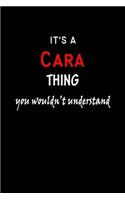 It's a Cara Thing You Wouldn't Understandl: Cara First Name Personalized Journal 6x9 Notebook, Wide Ruled (Lined) blank pages, Funny Cover for Girls and Women, Red White Text on Black