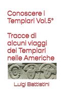 Conoscere i Templari Vol. 5° Tracce di alcuni viaggi dei Templari nelle Americhe