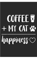 Coffee + my cat happiness: Cute Cat Coffee Women's Graphic Journal/Notebook Blank Lined Ruled 6x9 100 Pages