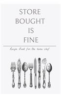 Store Bought Is Fine - Recipe Book For The Home Chef
