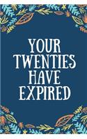 Your Twenties Have Expired: Hilarious Lined Journal 30th Birthday Journal Gift for Him or Her