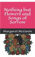 Nothing but Flowers and Songs of Sorrow