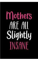 Mothers Are All Slightly Insane