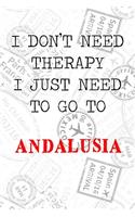 I Don't Need Therapy I Just Need To Go To Andalusia: 6x9" Lined Travel Stamps Notebook/Journal Funny Gift Idea For Travellers, Explorers, Backpackers, Campers, Tourists, Holiday Memory Book