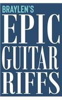 Braylen's Epic Guitar Riffs: 150 Page Personalized Notebook for Braylen with Tab Sheet Paper for Guitarists. Book format: 6 x 9 in