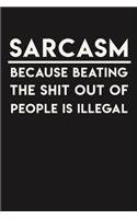 Sarcasm Because Beating The Shit Out Of People Is Illegal