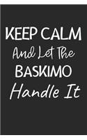 Keep Calm And Let The Baskimo Handle It: Lined Journal, 120 Pages, 6 x 9, Baskimo Dog Owner Gift Idea, Black Matte Finish (Keep Calm And Let The Baskimo Handle It Journal)