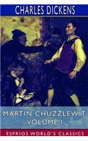 Martin Chuzzlewit, Volume I (Esprios Classics)
