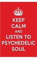 Keep Calm and Listen to Psychedelic Soul: Psychedelic Soul Designer Notebook