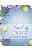 Monthly Bill Planner and Organizer: Blue Floral Design Bill Planner for your Financial Life With Calendar 2018-2019 Beginner's Guide to Personal Money Management and Track your Financi