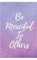 Be Merciful to Others: Blank Lined Journal, Journal for Affirmations, Affirmations Journal for Women, 6 X 9 Inches, White Paper, Purple Journal
