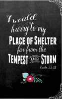 I Would Hurry To My Place of Shelter Far From the Tempest and Storm Psalm 55: 18: Journal for Sermon Notes or Bible Study. Blank Lined Notebook.