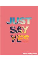 Just Say Yes 2018-19 Weekly Planner: Tropical 18-Month Weekly Planner 8.5 X 11 in -- July 2018 - Dec 2019 Weekly View -- To-Do Lists, Inspirational Quotes + Much More(1 Tropical Vibes)