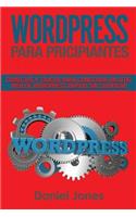 Wordpress Para Principiantes (Libro En Espanol/ Wordpress for Beginners Spanish Book Version): Consejos Y Trucos Para Construir Un Sitio Web de Wordpress Rápido Sin Codificar(2 Wordpress Para Principiantes)