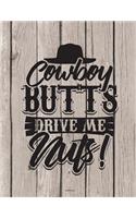 Cowboy Butts Drive Me Nuts Notebook: 100 Pages 8.5 x 11 College Ruled Lined Writing Paper School Teacher Student Western Country Diary Planner To Do List