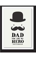 Dad you are my hero shetchbook