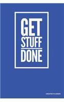 Get Stuff Done- Undated Planner