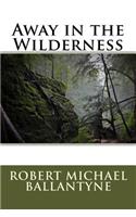 Away in the Wilderness