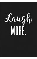 Laugh More: A 6x9 Inch Matte Softcover Notebook Journal with 120 Blank Lined Pages and a Positive Uplifting Cover Slogan