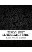 Essays, First Series: Large Print