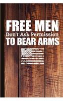 Free Men Don't Ask Permission to Bear Arms: Gun Rights Journal with Lined Pages for Journaling, Studying, Writing, Daily Reflection Notes Study Workbook