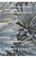 C++.Net Source Code: Winmgmts: ExecNotifcationQuery: __InstanceOperationEvent