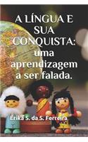A Língua E Sua Conquista: uma aprendizagem a ser falada.
