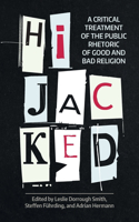 Hijacked: A Critical Treatment of the Public Rhetoric of Good and Bad Religion