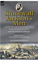 Stonewall Jackson's Men: the Personal Experiences and Letters of Three Confederate Soldiers of the Stonewall Brigade during the American Civil War-Four Years in the Stonewal