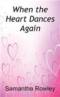 When the Heart Dances Again: (English)