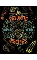 My Favorite Recipes: Real Men Can Cook - Blank Cookbook for Your Man's Recipe Collection