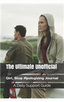 The Ultimate Unofficial Girl, Stop Apologizing Journal: A Daily Support Guide