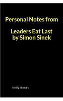 Personal Notes from Leaders Eat Last by Simon Sinek: A Lined Writing Notebook to Journal Notes and Summaries