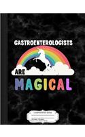 Gastroenterologists Are Magical Composition Notebook: College Ruled 93/4 X 71/2 100 Sheets 200 Pages for Writing