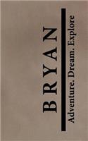 Bryan Adventure Dream Explore: Personalized Journals for Travelers