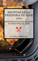 Recetas de la Freidora de Aire 2021 (Air Fryer Recipes 2021 Spanish Edition)